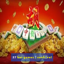 37 bet games 茅 confi谩vel